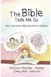 The Bible Tells Me So: New Testament Bible Stories for Children