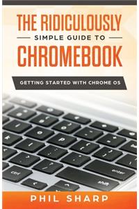 The Ridiculously Simple Guide to Chromebook