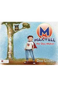 Maxwell the Day-Maker