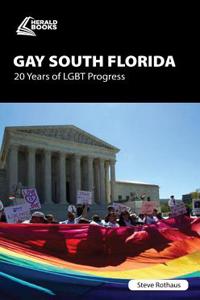 Gay South Florida: 30 Years of Lgbt Progress
