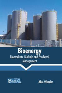 Bioenergy: Bioproducts, Biofuels and Feedstock Management