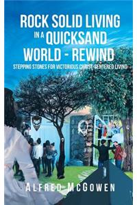 Rock Solid Living in A Quicksand World - Rewind