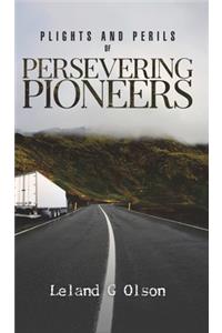 Plights and Perils of Persevering Pioneers