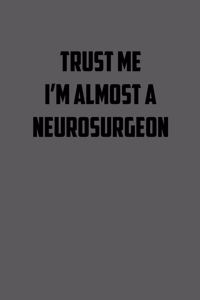 Trust Me I�m Almost a Neurosurgeon