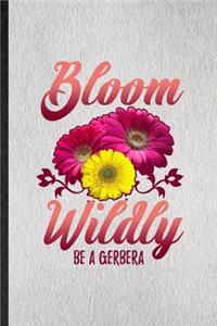Bloom Wildly Be a Gerbera