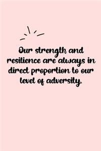 Our strength and resilience are always in direct proportion to our level of adversity. Dot Grid Bullet Journal