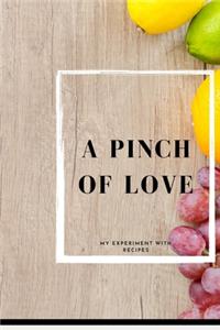 A Pinch of Love, My Experiment with Recipes. a Blank Lined Journal to Record Your Favourite Food Recipes. Journal for Women