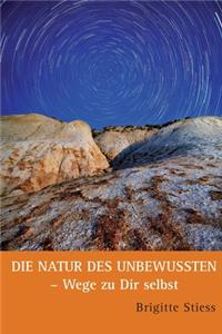 Die Natur des Unbewussten - Wege zu Dir selbst
