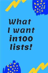 What I want in 100 lists