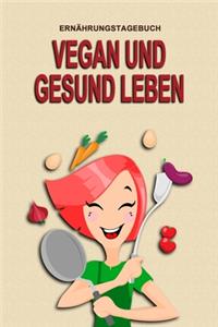 Ernährungstagebuch - Vegan und Gesund leben