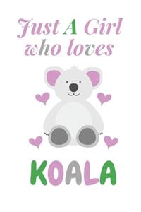 Just A Girl Who Loves Koala: liend notebook/pink/girl/gift/colleg ruled/cut/ Children 6x9 px 120 pages