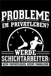 Probleme Im Privateben? Werde Schichtarbeiter