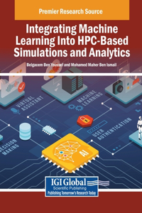 Handbook of Research on Integrating Machine Learning Into HPC-Based Simulations and Analytics