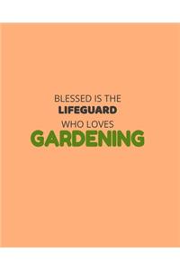 Blessed Is The Lifeguard Who Loves Gardening