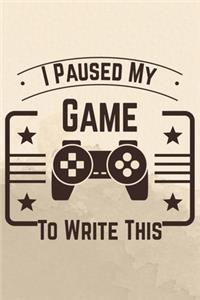 I Paused My Game To Write This