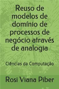 Reuso de modelos de domínio de processos de negócio através de analogia