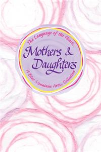 The Language of the Heart... Mothers & Daughters