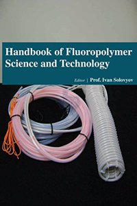 HANDBOOK OF FLUOROPOLYMER SCIENCE AND TECHNOLOGY