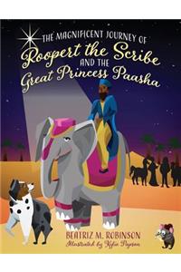 Magnificent Journey of Roopert the Scribe and the Great Princess Paasha