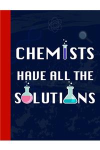 Chemists Have All The Solutions