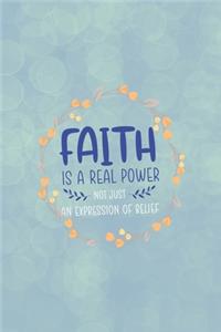 Faith Is A Real Power Not Just An Expression Of Belief