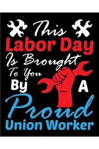 This Labor Day is Brought To You by a Proud Union Worker