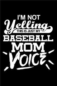 I'm not yelling - Baseball Mom voice