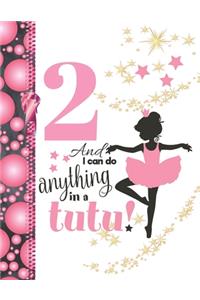 2 And I Can Do Anything In A Tutu