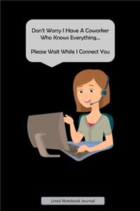 Don't Worry I Have A Coworker Who Knows Everything Lined Notebook Journal