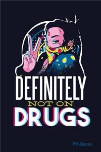 Definitely Not On Drugs