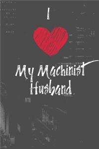 I Love My Machinist Husband