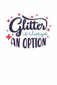 Glitter is always an option