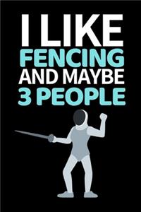 I Like Fencing And Maybe 3 People