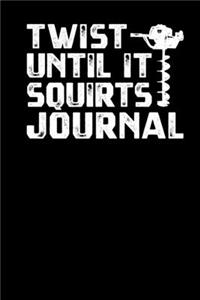 Twist Until It Squirts Journal
