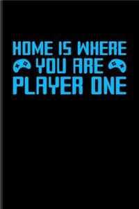 Home Is Where You Are Player One: Funny Gaming Quotes Undated Planner - Weekly & Monthly No Year Pocket Calendar - Medium 6x9 Softcover - For Esport & Online Fans