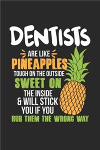 Dentists Are Like Pineapples. Tough On The Outside Sweet On The Inside: Dentist. Blank Composition Notebook to Take Notes at Work. Plain white Pages. Bullet Point Diary, To-Do-List or Journal For Men and Women.