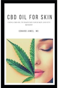 CBD Oil for Skin: Using CBD Oil to Maintain Your Skin and It's Benefit