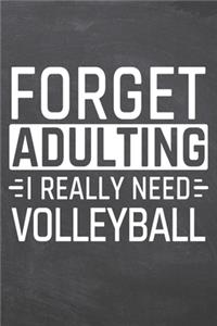 Forget Adulting I Really Need Volleyball