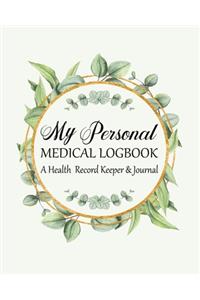 My Personal Medical Log Book / A Health Record Keeper & Journal