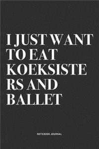 I Just Want To Eat Koeksisters And Ballet
