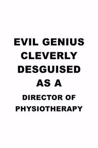 Evil Genius Cleverly Desguised As A Director Of Physiotherapy