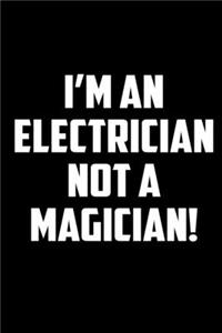 I'm an electrician not a magician!