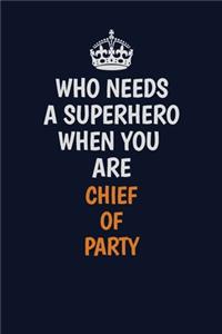 Who Needs A Superhero When You Are Chief of Party