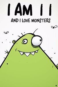 I Am 11 And I Love Monsters