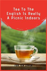 Tea To The English Is Really A Picnic Indoors