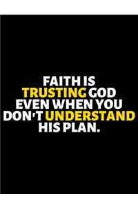 Faith Is Trusting God Even When You Don't Understand His Plan
