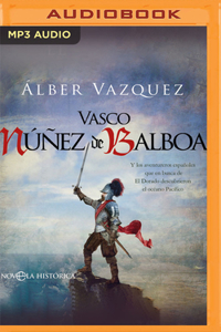 Vasco Núñez de Balboa (Narración En Castellano) (Spanish Edition)