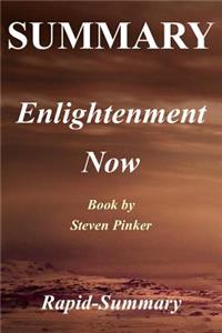 Summary Enlightenment Now: Steven Pinker - The Case for Reason, Science, Humanism, and Progress