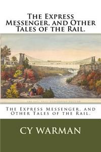 Express Messenger, and Other Tales of the Rail.