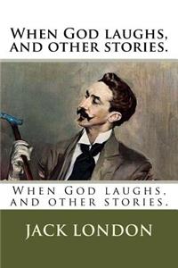 When God laughs, and other stories.